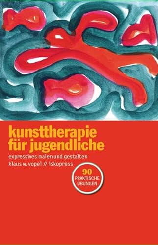 Kunsttherapie für Jugendliche: 90 Ideen zum Malen und Gestalten von Iskopress Verlags GmbH